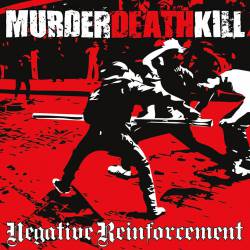 Murder Death Kill : Negative Reinforcement